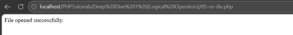 PHP logical operators or die idiom output confirming the file opened successfully